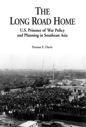 The Long Road Home: U.S. Prisoner of War Policy and Planning in Southeast Asia