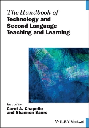 The Handbook of Technology and Second Language Teaching and Learning【電子書籍】