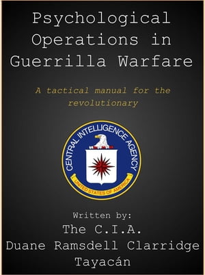 CIA Manual for Psychological Operations in Guerrilla Warfare