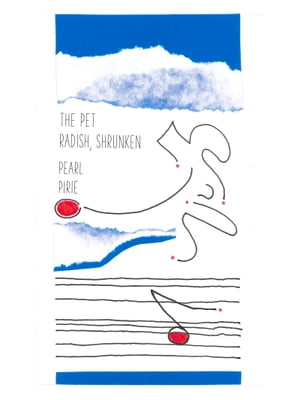 the pet radish, shrunkenŻҽҡ[ Pearl Pirie ]