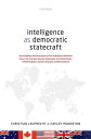 Intelligence as Democratic Statecraft Accountability and Governance of Civil-Intelligence Relations Across the Five Eyes Security Community - the United States, United Kingdom, Canada, Australia, and New Zealand【電子書籍】 Christian Leuprecht