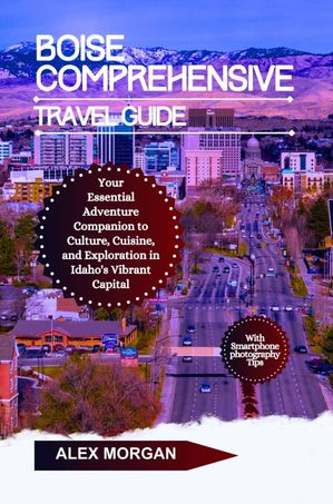 Boise Comprehensive Travel Guide