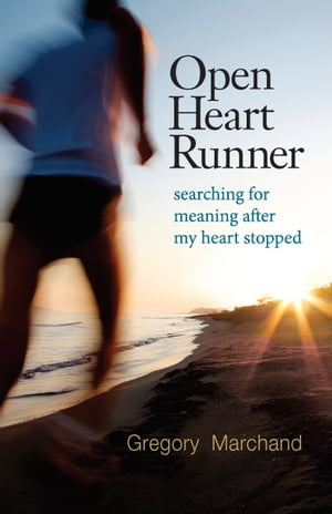 Open Heart Runner: Searching for Meaning After My Heart Stopped