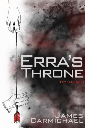 Erra's Throne, Column 3【電子書籍】[ James Carmichael ]