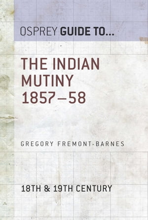The Indian Mutiny 1857?58Żҽҡ[ Gregory Fremont-Barnes ]