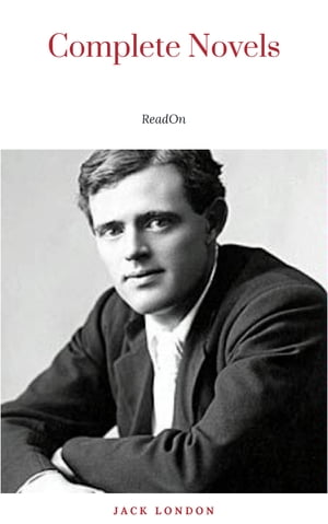 Jack London: Complete and Unabridged Six Novels【電子書籍】[ Jack London ]