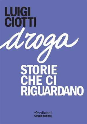 Droga. Storie che ci riguardano