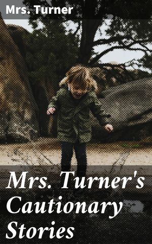 ŷKoboŻҽҥȥ㤨Mrs. Turner's Cautionary Stories Exploring the Depths of Human Nature in Dark TalesŻҽҡ[ Mrs. Turner ]פβǤʤ150ߤˤʤޤ