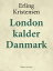 London kalder Danmark