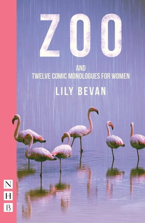 Zoo and Twelve Comic Monologues for Women【電子書籍】[ Lily Bevan ]