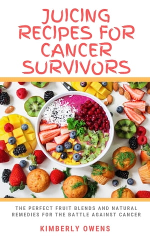 JUICING RECIPES FOR CANCER SURVIVORS