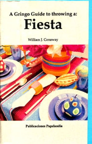 A Gringo Guide to Throwing a Fiesta