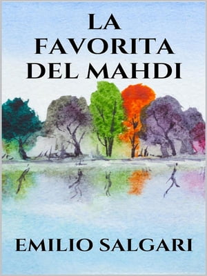 La favorita del Mahdi【電子書籍】[ Emilio Salgari ]