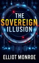 The Sovereign Illusion Bridging Cryptic Codes and Catastrophic Markets【電子書籍】[ El...