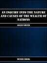 An Inquiry into the Nature and Causes of the Wealth of Nations【電子書籍】[ Adam Smith...