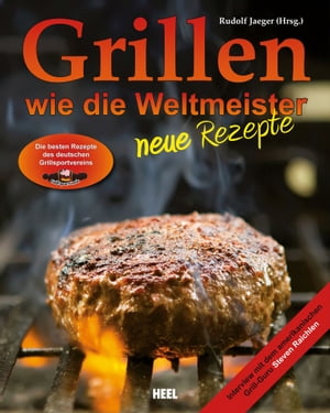 Grillen wie die Weltmeister: Neue Rezepte