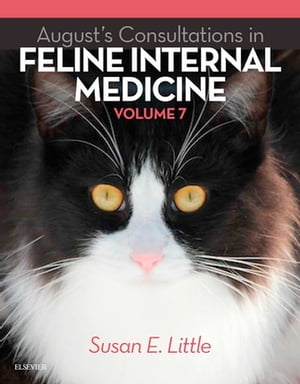 August's Consultations in Feline Internal Medicine, Volume 7 - E-Book August's Consultations in Feline Internal Medicine, Volume 7 - E-BookŻҽҡ[ Susan E. Little, DVM, DABVP (Feline) ]