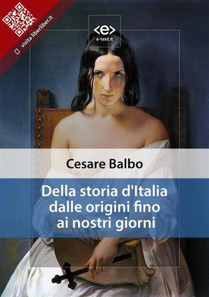 Della storia d'Italia dalle origini fino ai nostri giorniŻҽҡ[ Cesare Balbo ]