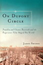 On Dupont Circle Franklin and Eleanor Roosevelt and the Progressives Who Shaped ...