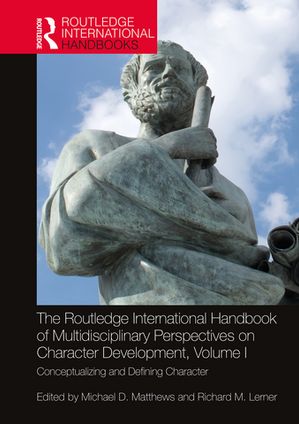 The Routledge International Handbook of Multidisciplinary Perspectives on Character Development, Volume I