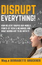 Disrupt everything! How beLIEve shapes our world, points of view & meanings and ...