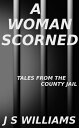 A Woman Scorned Tales From the County Jail, #6