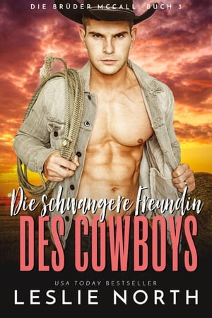 Die schwangere Freundin des Cowboys Die Br?der McCall, #3