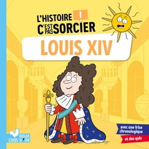L'histoire C'est pas sorcier - Louis XIV【電子書籍】[ Fr?d?ric Bosc ]