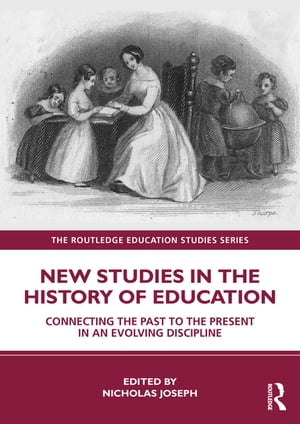 New Studies in the History of Education Connecting the Past to the Present in an...