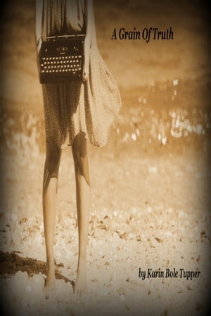 A Grain Of Truth【電子書籍】[ Karin Bole Tupper ]