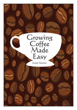 Growing Coffee Made Easy