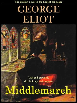 Middlemarch: The Greatest Novel in the English Language