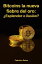 Bitcoins la nueva fiebre del oro: ¿Esplendor o ilusión?
