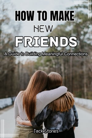 How to Make New Friends