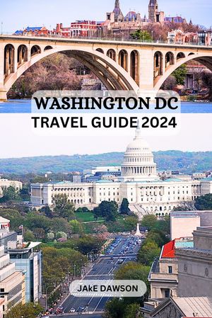 WASHINGTON DC TRAVEL GUIDE 2024