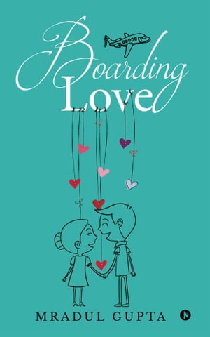 Boarding Love【電子書籍】[ Mradul Gupta ]