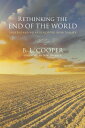 Rethinking the End of the World Understanding Apocalyptic Spirituality【電子書籍】[ B....