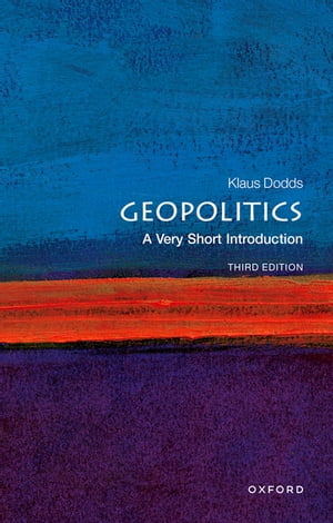 Geopolitics: A Very Short Introduction【電子書籍】 Klaus Dodds