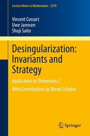 Desingularization: Invariants and Strategy Application to Dimension 2Żҽҡ[ Vincent Cossart ]