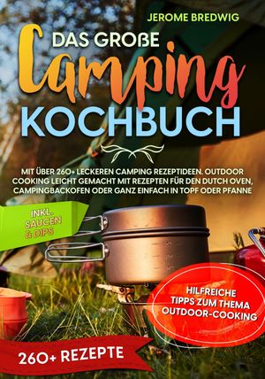 Das gro?e Camping Kochbuch Mit ?ber 260+ leckere