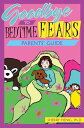 Goodbye to Bedtime Fears Parent's Guide: The Challenge of Putting a Frightened Child to Bed【電子書籍】[ Sherry Henig ]