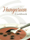 Hungarian Cookbook【電子書籍】[ Beata Dancs ]