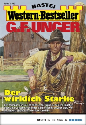 G. F. Unger Western-Bestseller 2360 Der wirklich Starke【電子書籍】[ G. F. Unger ]
