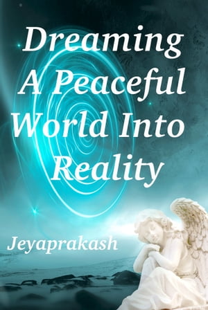 Dreaming A Peaceful World Into Reality