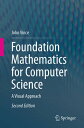 Foundation Mathematics for Computer Science A Visual Approach【電子書籍】 John Vince