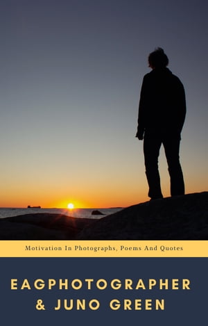 Motivation In Photographs, Poems and Quoets