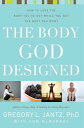 The Body God Designed How to love the body you've got while you get the body you...
