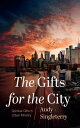 The Gifts for the City Spiritual Gifts in Urban Ministry【電子書籍】[ Andy Singleterry...