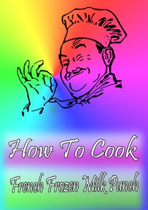 How To Cook French Frozen Milk Punch【電子書