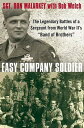 Easy Company Soldier The Legendary Battles of a Sergeant from World War II 039 s Band of Brothers 【電子書籍】 Don Malarkey